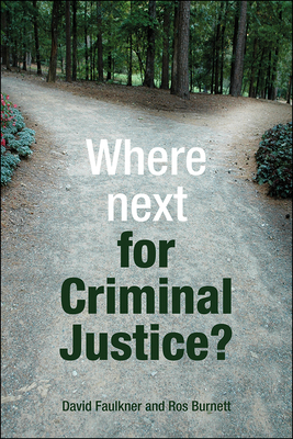 Where Next for Criminal Justice? by Ros Burnett, David Faulkner