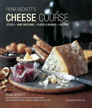 Fiona Beckett's Cheese Course by Fiona Beckett