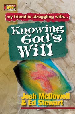 Knowing God's Will by Josh McDowell, Ed Stewart