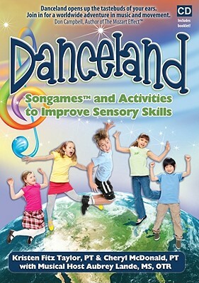 Danceland: Songames and Activities to Improve Sensory Skills [With Booklet] by Kristen Fitz Taylor, Aubrey Lande, Cheryl McDonald