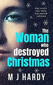 The Woman Who Destroyed Christmas by M.J. Hardy