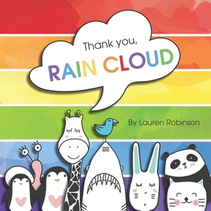 Thank you, RAIN CLOUD: Practicing gratitude during the pandemic. by Lauren Robinson