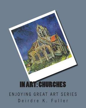 In Art: Churches by Deirdre K. Fuller