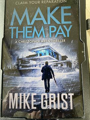 Make Them Pay by Michael John Grist, Mike Grist