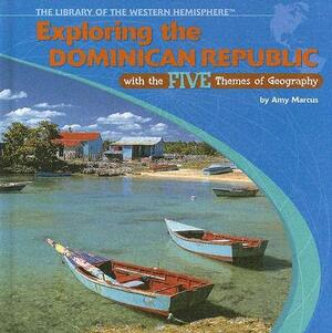 Exploring the Dominican Republic with the Five Themes of Geography by Amy Marcus