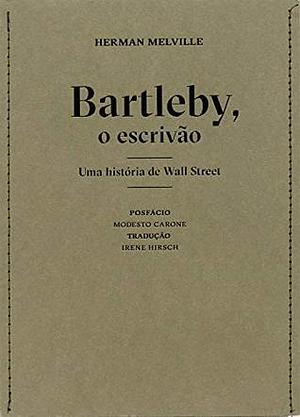 Bartleby, o escrivão - uma história de Wall Street by Herman Melville, Irene Hirsch