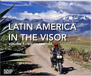 Latin America in the Visor, Volume 1: South America, Volume 1 by Angela Schmitz