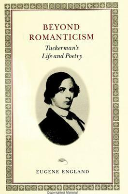Beyond Romanticism: Tuckerman's Life and Poetry by Eugene England