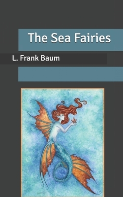 The Sea Fairies by L. Frank Baum