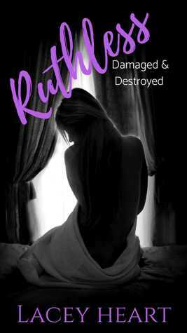 Ruthless: Damaged & Destroyed #2 by Lacey Heart