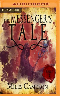 The Messenger's Tale, Part 1 by Miles Cameron