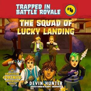 The Squad of Lucky Landing: An Unofficial Fortnite Adventure Novel by Devin Hunter