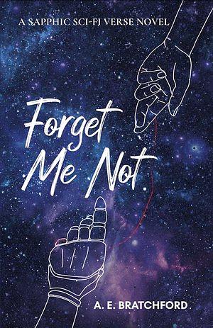 Forget Me Not by A. E. Bratchford