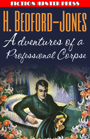 Adventures of a Professional Corpse by H. Bedford-Jones