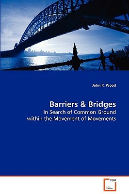 Barriers & Bridges by John R. Wood