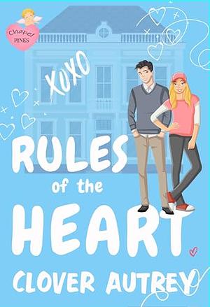 Rules of the Heart (A Chapel Pines Sweet Romance Book 1) by Clover Autrey