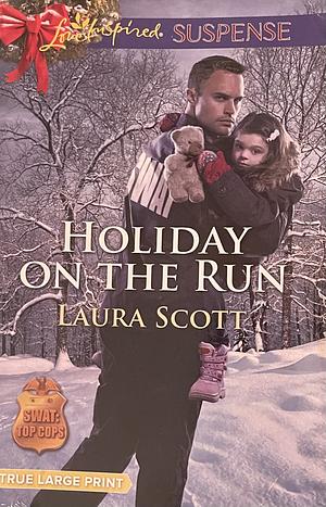Holiday on the Run by Laura Scott