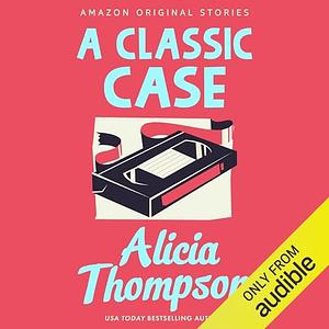 A Classic Case by Alicia Thompson