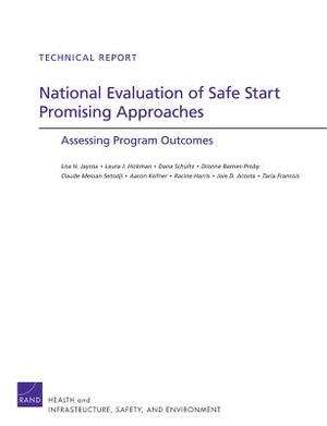 National Evaluation of Safe Start Promising Approaches: Assessing Program Outcomes by Lisa H. Jaycox