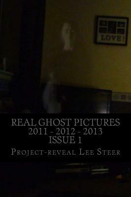 Real Ghost Pictures 2011 - 2012 - 2013: User Submitted Ghost Pictures From All Over The World!! by Project-Reveal Lee Steer