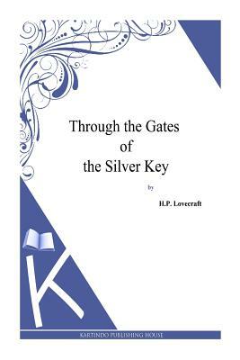 Through the Gates of the Silver Key by H.P. Lovecraft