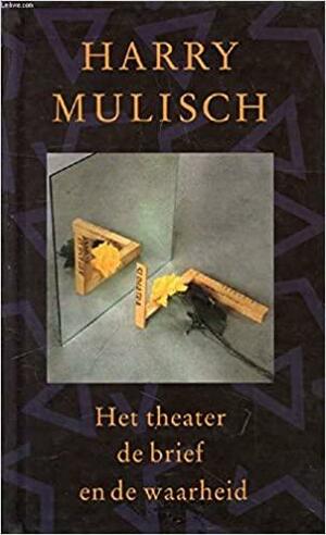 Het theater, de brief en de waarheid by Harry Mulisch