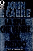 La spia che venne dal freddo by John le Carré