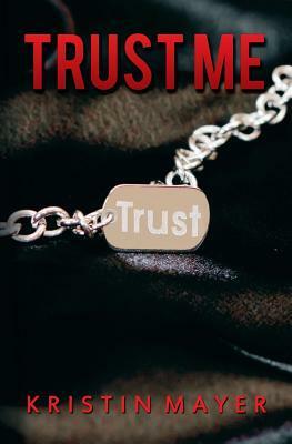 Trust Me by Kristin Mayer