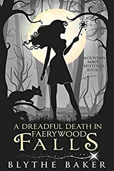 A Dreadful Death in Faerywood Falls by Blythe Baker