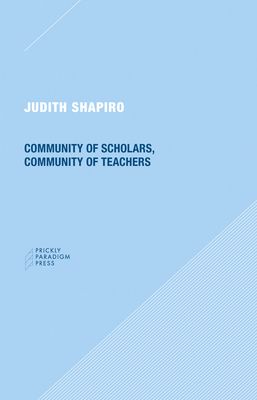 Community of Scholars, Community of Teachers by Judith Shapiro