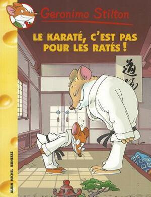 Le karaté, c'est pas pour les ratés! by Geronimo Stilton