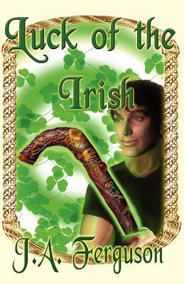 Luck of the Irish by J. a. Ferguson