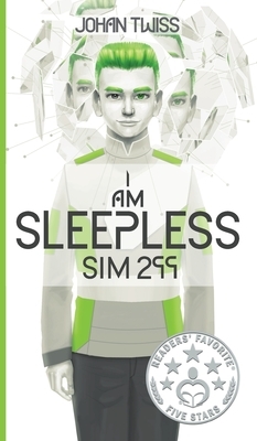 I Am Sleepless: Sim 299 (Book 1) by Johan Twiss