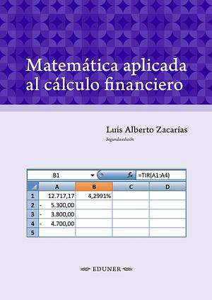 Matemática aplicada al cálculo financiero by Luis Alberto Zacarías