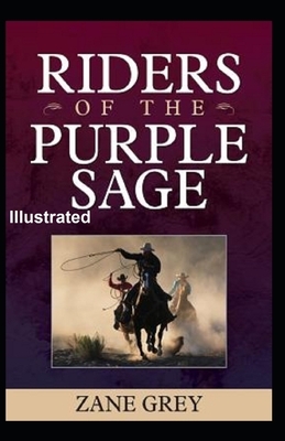 Riders of the Purple Sage Illustrated by Zane Grey