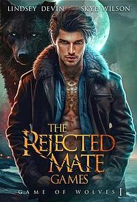 The Rejected Mate Games by Skye Wilson, Lindsey Devin