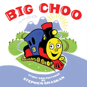 Big Choo by Stephen Shaskan