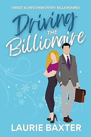 Driving the Billionaire by Laurie Baxter