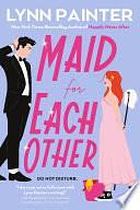 Maid for Each Other by Lynn Painter