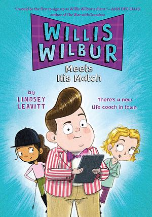 Willis Wilbur Meets His Match by Lindsey Leavitt