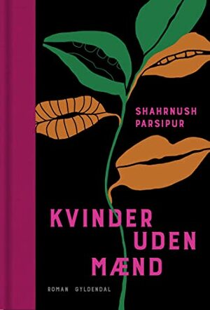 Kvinder uden mænd by Pernille Lyneborg, Shahrnush Parsipur