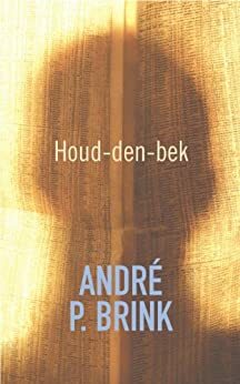 Houd-den-bek by André Brink
