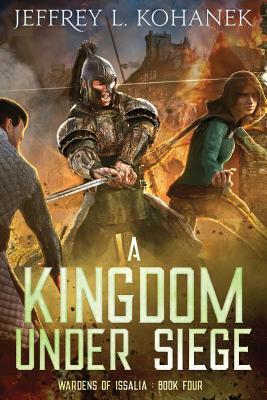 A Kingdom Under Siege by Jeffrey L. Kohanek