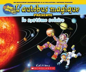 L' Autobus Magique Pr?sente Le Syst?me Solaire by Tom Jackson