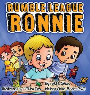 Rumble League Ronnie by A. M. Shah, Melissa Shah Arias Phd