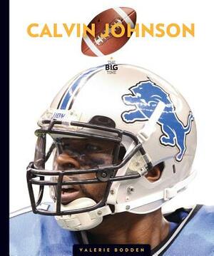 The Big Time Calvin Johnson by Valerie Bodden