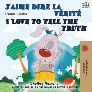 I Love to Tell the Truth (French English Bilingual Book) by Kidkiddos Books, Shelley Admont