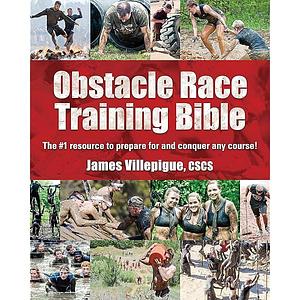 Obstacle Race Training Bible by James Villepigue