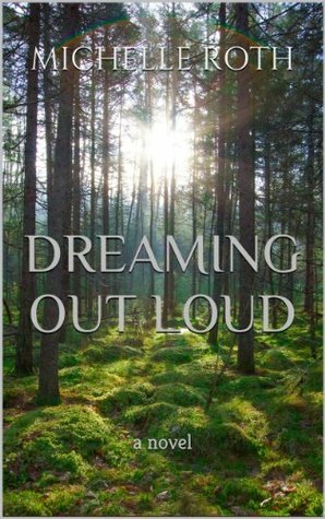 Dreaming Out Loud by Michelle Roth