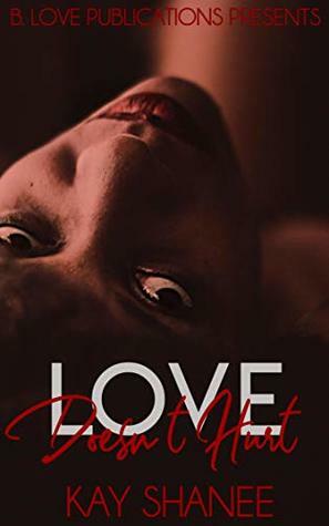 Love Doesn't Hurt by Kay Shanee